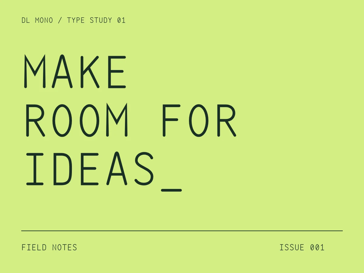 DL Mono: Make room for ideas. An actual-outline typographic specimen.